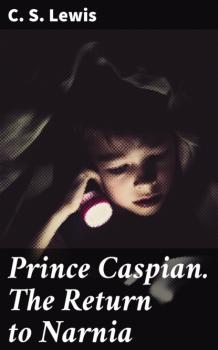 Prince Caspian. The Return to Narnia