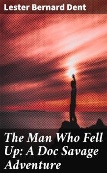The Man Who Fell Up: A Doc Savage Adventure