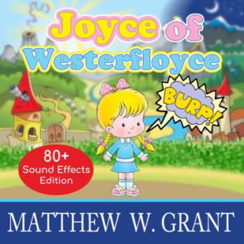 Joyce of Westerfloyce - The Story of the Tiny Little Girl with the Tiny Little Voice (Sound Effects Special Edition Fully Remastered Audio) (Unabridged)