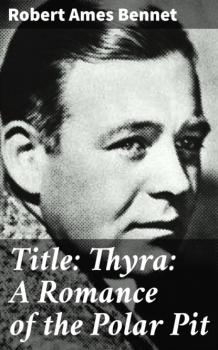 Title: Thyra: A Romance of the Polar Pit