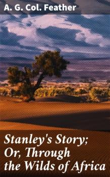 Stanley's Story; Or, Through the Wilds of Africa