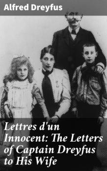 Lettres d'un Innocent: The Letters of Captain Dreyfus to His Wife
