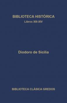 Biblioteca histórica. Libros XIII-XIV