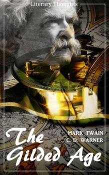 The Gilded Age: A Tale of Today (Mark Twain) (Literary Thoughts Edition)