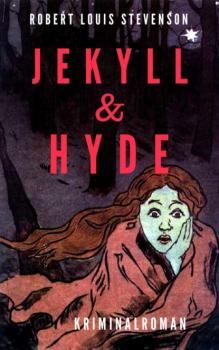 Robert Louis Stevenson: Jekyll & Hyde. Kriminalroman