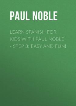 Learn Spanish for Kids with Paul Noble - Step 3: Easy and fun!