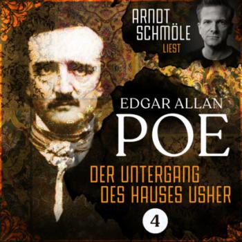 Der Untergang des Hauses Usher - Arndt Schmöle liest Edgar Allan Poe, Band 4 (Ungekürzt)
