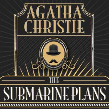 Hercule Poirot, The Submarine Plans (Unabridged)