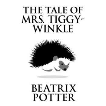 The Tale of Mrs. Tiggy-Winkle (Unabridged)