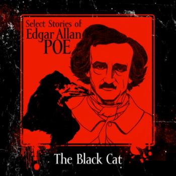 Select Stories of Edgar Allan Poe, The Black Cat (Unabridged)