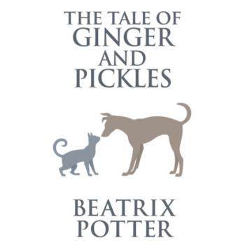 The Tale of Ginger and Pickles (Unabridged)