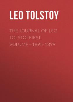 The Journal of Leo Tolstoi First. Volume—1895-1899