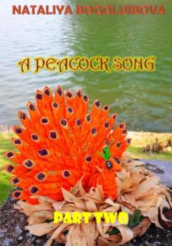 A Peacock Song. Part Two