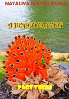 A Peacock Song. Part Three