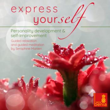 Express Yourself - Personality Development & Self-Improvement - Guided Relaxation and Guided Meditation