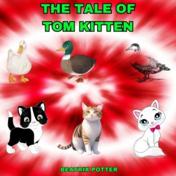 The Tale of Tom Kitten (Unabridged)