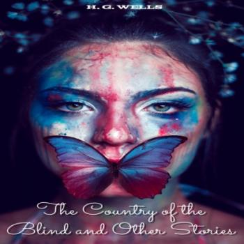 The Country of the Blind and Other Stories (Unabridged)