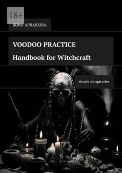Voodoo Practice. Handbook for Witchcraft. Rituals Conspiracies