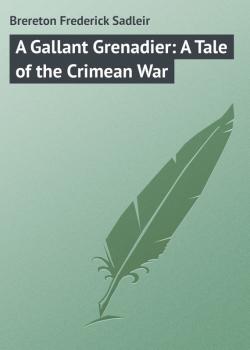 A Gallant Grenadier: A Tale of the Crimean War