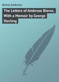 The Letters of Ambrose Bierce, With a Memoir by George Sterling