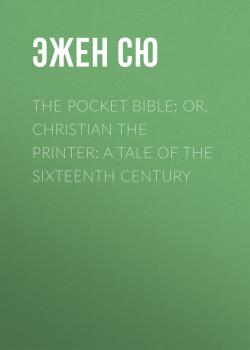 The Pocket Bible; or, Christian the Printer: A Tale of the Sixteenth Century