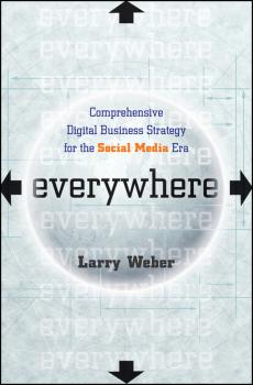 Everywhere. Comprehensive Digital Business Strategy for the Social Media Era