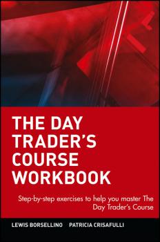 The Day Trader's Course Workbook. Step-by-step exercises to help you master The Day Trader's Course