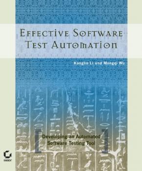 Effective Software Test Automation. Developing an Automated Software Testing Tool