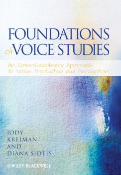 Foundations of Voice Studies. An Interdisciplinary Approach to Voice Production and Perception