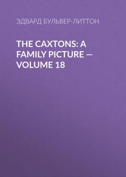 The Caxtons: A Family Picture — Volume 18