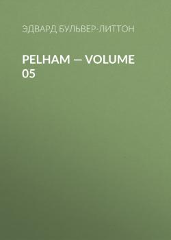 Pelham — Volume 05
