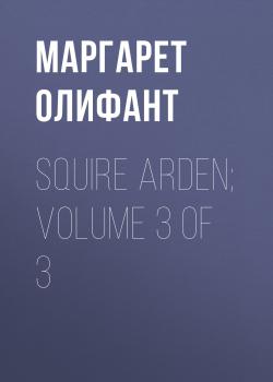 Squire Arden; volume 3 of 3