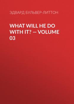 What Will He Do with It? — Volume 03