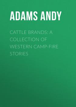 Cattle Brands: A Collection of Western Camp-Fire Stories