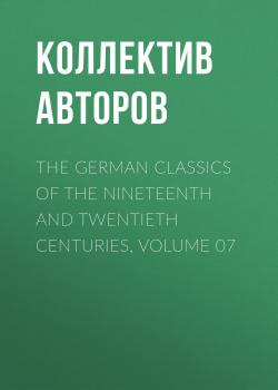 The German Classics of the Nineteenth and Twentieth Centuries, Volume 07