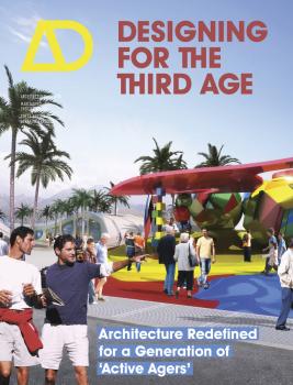 Designing for the Third Age. Architecture Redefined for a Generation of 