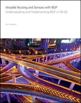 Versatile Routing and Services with BGP. Understanding and Implementing BGP in SR-OS