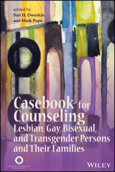 Casebook for Counseling. Lesbian, Gay, Bisexual, and Transgender Persons and Their Families