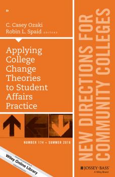 Applying College Change Theories to Student Affairs Practice. New Directions for Community Colleges, Number 174