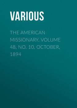 The American Missionary. Volume 48, No. 10, October, 1894