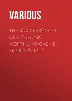 The Knickerbocker, or New-York Monthly Magazine, February 1844