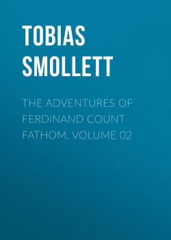The Adventures of Ferdinand Count Fathom. Volume 02