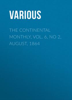 The Continental Monthly, Vol. 6, No 2,  August, 1864