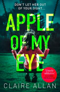 Apple of My Eye: The gripping psychological thriller from the USA Today bestseller