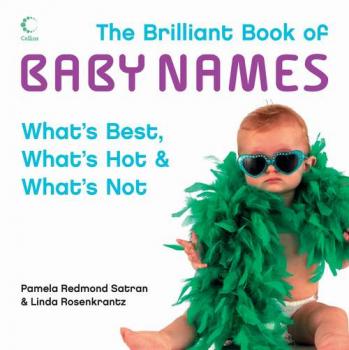 The Brilliant Book of Baby Names: What’s best, what’s hot and what’s not