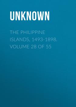 The Philippine Islands, 1493-1898. Volume 28 of 55