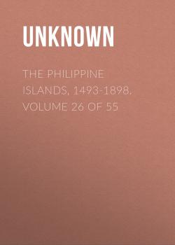 The Philippine Islands, 1493-1898. Volume 26 of 55