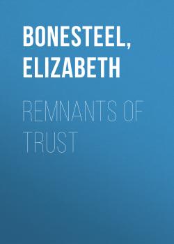 Remnants of Trust