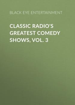 Classic Radio's Greatest Comedy Shows, Vol. 3