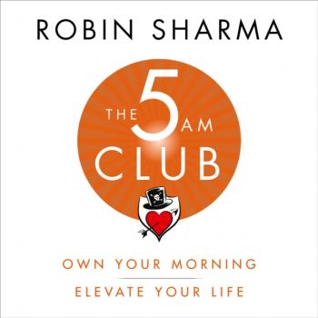 5 AM Club: Own Your Morning. Elevate Your Life.